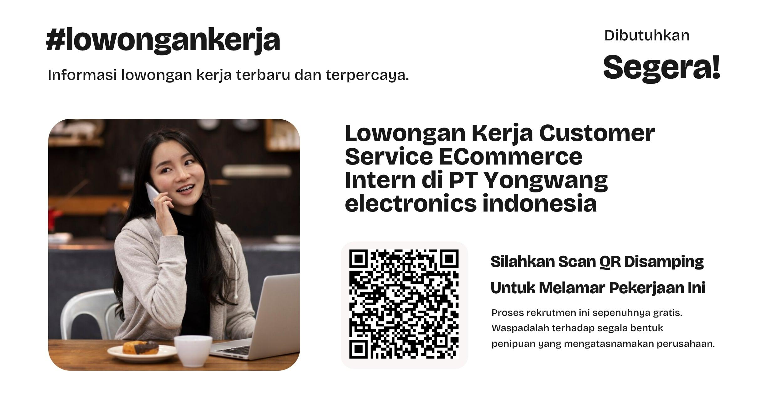 lowongan-kerja-customer-service-ecommerce-intern-di-pt-yongwang-electronics-indonesia-d69f7dbe57